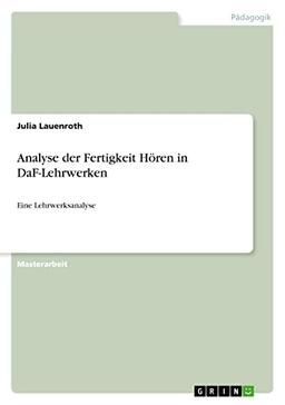 Analyse der Fertigkeit Hören in DaF-Lehrwerken: Eine Lehrwerksanalyse