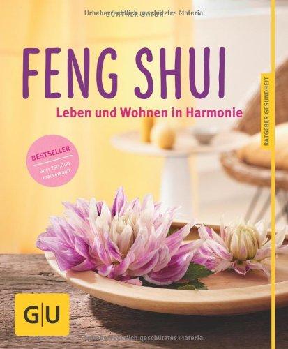 Feng Shui: Leben und Wohnen in Harmonie (GU Ratgeber Gesundheit)