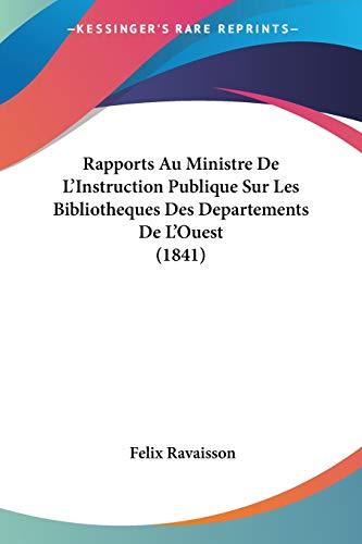 Rapports Au Ministre De L'Instruction Publique Sur Les Bibliotheques Des Departements De L'Ouest (1841)