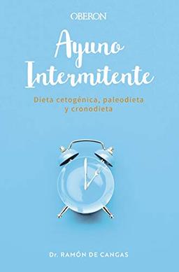 Ayuno Intermitente: Dieta cetogénica, paleodieta y cronodieta (Libros singulares)