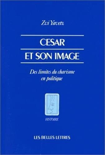 César et son image : des limites du charisme en politique