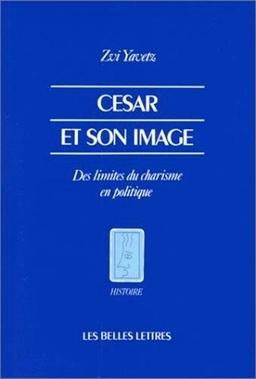 César et son image : des limites du charisme en politique