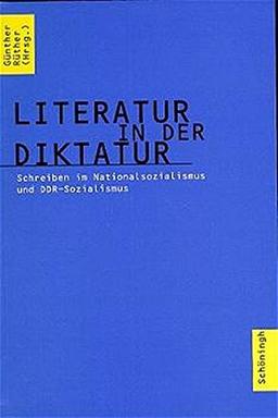 Literatur in der Diktatur. Schreiben im Nationalsozialismus und DDR-Sozialismus