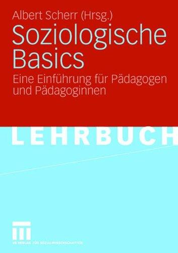 Soziologische Basics: Eine Einführung für Pädagogen und Pädagoginnen