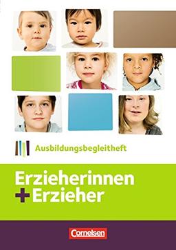 Erzieherinnen + Erzieher: Zu allen Bänden - Ausbildungsbegleitheft: Arbeitsheft