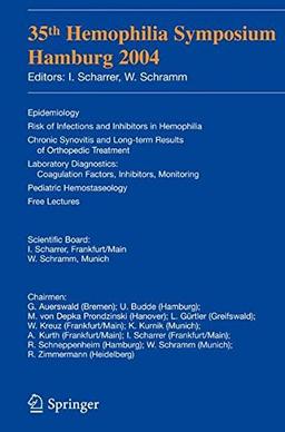 35th Hemophilia Symposium Hamburg 2004: Epidemiology;Risk of Infections and Inhibitors in Hemophilia; Chronic lic Synovitis and Long-term Results of ... Hemostaseology;Free Lectures