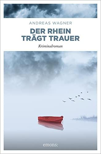 Der Rhein trägt Trauer: Kriminalroman