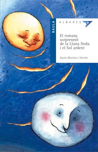 El romanç sorprenent de la lluna freda i el sol ardent (Albades - Serie blava, Band 2)