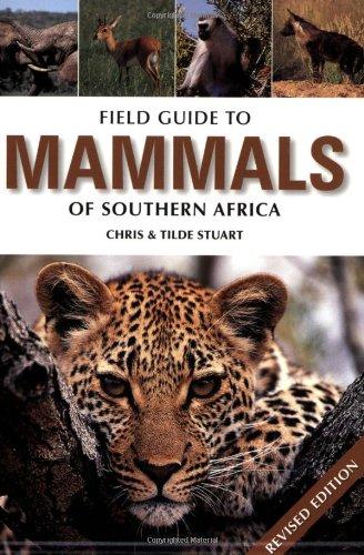 Field Guide to the Mammals of Southern Africa (Field Guide To... (Struik Publishers))