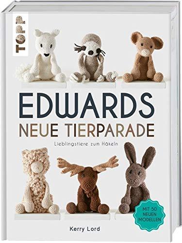 Edwards neue Tierparade: Lieblingstiere zum Häkeln. Mit 50 neuen Modellen