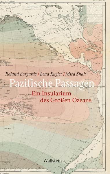 Pazifische Passagen: Ein Insularium des Großen Ozeans