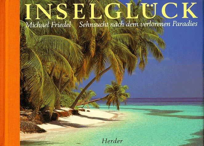 Inselglück. Sehnsucht nach dem verlorenen Paradies