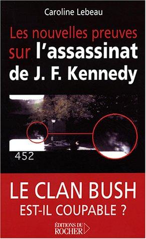 Les nouvelles preuves sur l'assassinat de John Fitzgerald Kennedy : le clan Bush est-il coupable ?