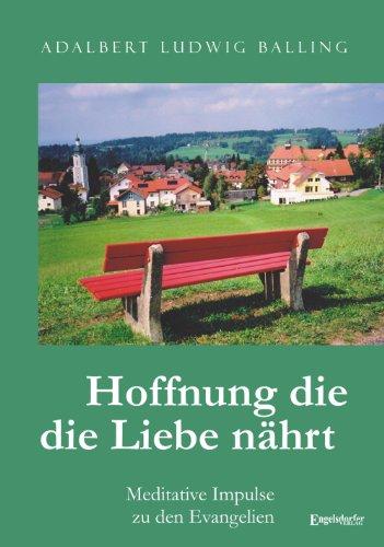 Hoffnung die die Liebe nährt: Meditative Impulse zu den Evangelien