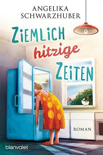 Ziemlich hitzige Zeiten: Roman