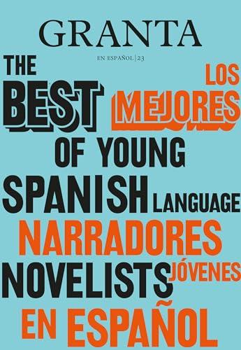 Los mejores narradores jóvenes en español / The Best of Young Spanish-Language Novelists