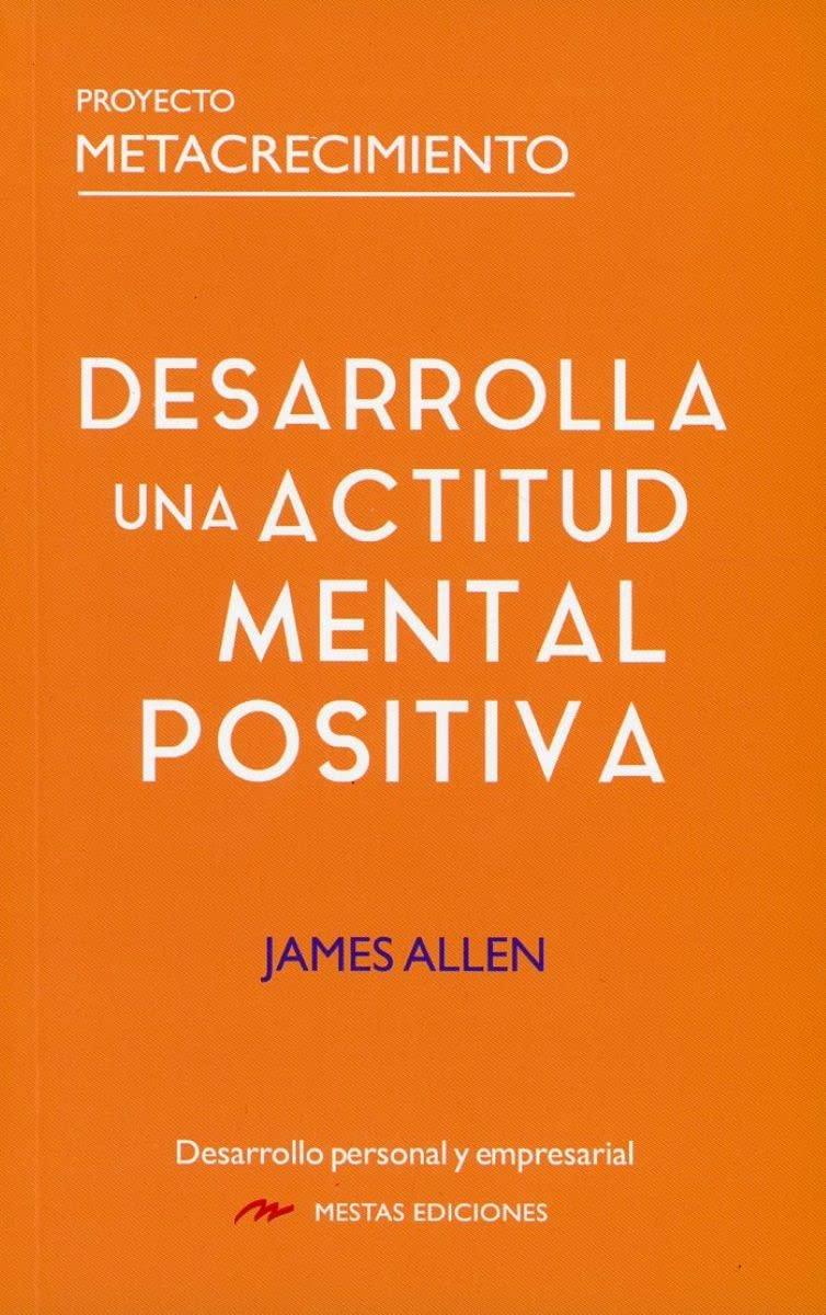 Desarrolla una Actitud Mental Positiva (Proyecto Metacrecimiento, Band 9)