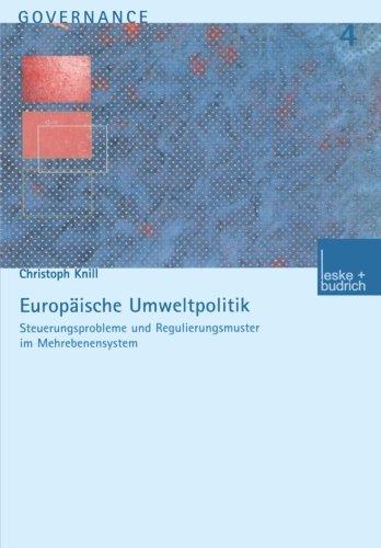 Europäische Umweltpolitik. Steuerungsprobleme und Regulierungsmuster im Mehrebenensystem (Governance)