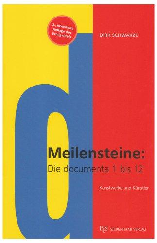 Meilensteine - Documenta 1 bis 12: Kunstwerke und Künstler