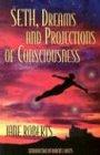 Seth, Dreams and Projections of Consciousness