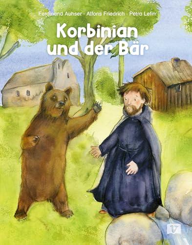 Korbinian und der Bär: Sage um einen Heiligen: Wie der Patron des Erzbistums München-Freising und das wilde Tier zu Freunden wurden. Christliche Kindergeschichte zum Vorlesen ab 4