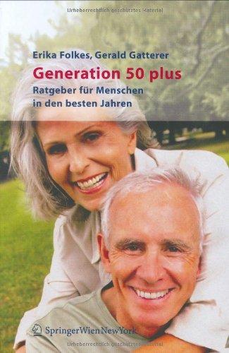 Generation 50 plus: Ratgeber für Menschen in den besten Jahren