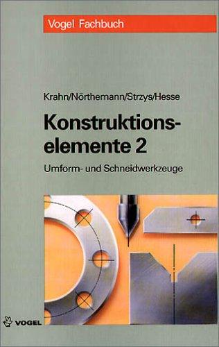 Konstruktionselemente, Tl.2, Beispielsammlung für Umform- und Schneidwerkzeuge: Beispielsammlung für Umform- und Schneidewerkzeuge