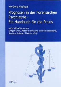 Prognosen in der Forensischen Psychiatrie - Ein Handbuch für die Praxis