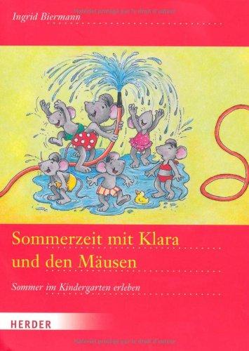 Sommerzeit mit Klara und den Mäusen: Sommer im Kindergarten erleben