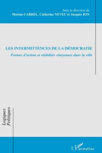 Les intermittences de la démocratie : formes d'action et visibilités citoyennes dans la ville