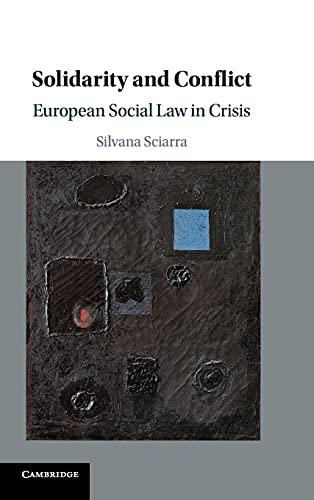 Solidarity and Conflict: European Social Law in Crisis