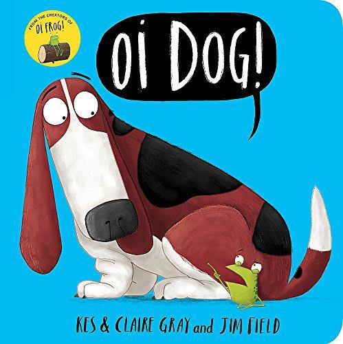 Oi Dog!: Board Book (Oi Frog and Friends)