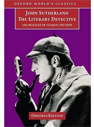 The Literary Detective: 100 Puzzles in Classic Fiction (Oxford World's Classics)