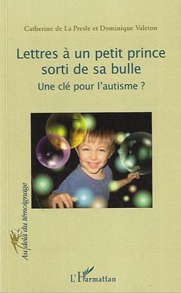 Lettres à un petit prince sorti de sa bulle : Une clé pour l'autisme ?