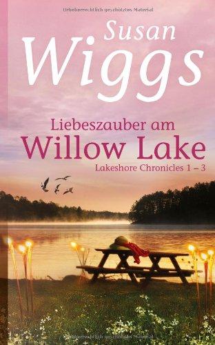 Liebeszauber am Willow Lake - Lakeshore Chronicles 1-3: 1. Versprechen eines Sommers / 2. Das Geheimnis meiner Mutter / 3. Bewahre meinen Traum