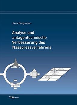 Analyse und anlagentechnische Verbesserung des Nasspressverfahrens