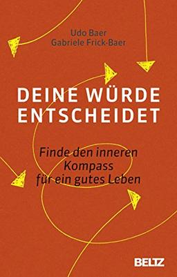 Deine Würde entscheidet: Finde den inneren Kompass für ein gutes Leben