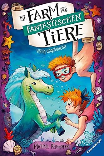 Die Farm der fantastischen Tiere, Band 4: Völlig abgetaucht! (Die Farm der fantastischen Tiere, 4)