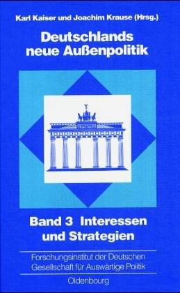 Deutschlands neue Außenpolitik, Bd.3, Interessen und Strategien