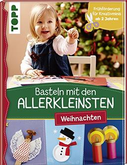 Basteln mit den Allerkleinsten Weihnachten: Weihnachtliche Bastelideen für Kinder ab 2 Jahren. Frühförderung für Kreativminis ab 2 Jahren.