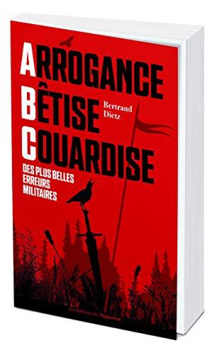 Arrogance, bêtise, couardise : l'ABC des pires erreurs militaires