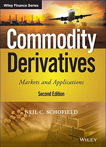 Commodity Derivatives: Markets and Applications (Wiley Finance Series)