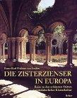 Die Zisterzienser in Europa. Reise zu den schönsten Stätten mittelalterlicher Klosterkultur