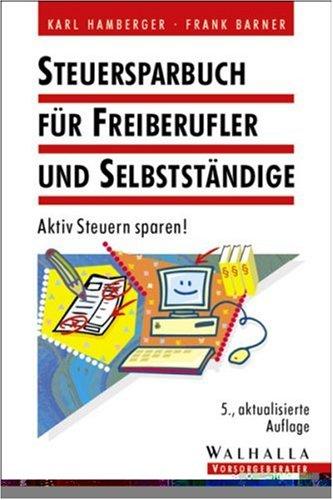 Steuersparbuch für Freiberufler und Selbstständige. Aktiv Steuern sparen!