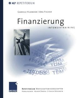 Intensivtraining Finanzierung (MLP Repetitorium: Repetitorium Wirtschaftswissenschaften)