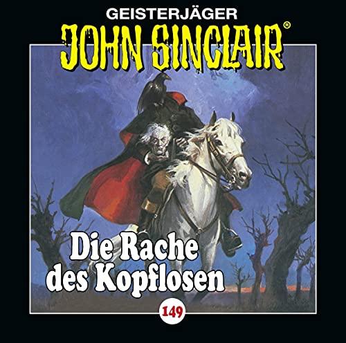 John Sinclair - Folge 149: Die Rache des Kopflosen . Hörspiel. (Geisterjäger John Sinclair, Band 149)