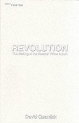 Revolution: the Making of the Beatles' White Album (The vinyl frontier)