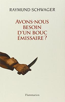 Avons-nous besoin d'un bouc émissaire ? : violence et rédemption dans la Bible