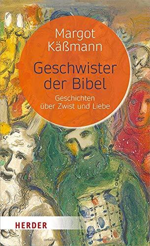 Geschwister der Bibel: Geschichten über Zwist und Liebe