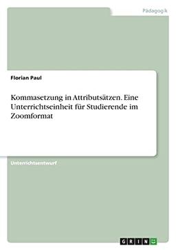 Kommasetzung in Attributsätzen. Eine Unterrichtseinheit für Studierende im Zoomformat